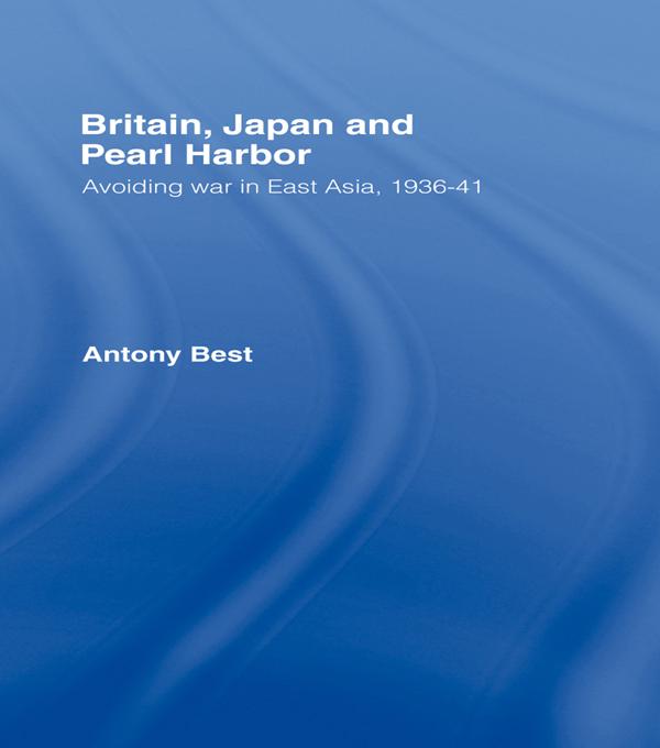 Britain, Japan and Pearl Harbour by Antony Best
