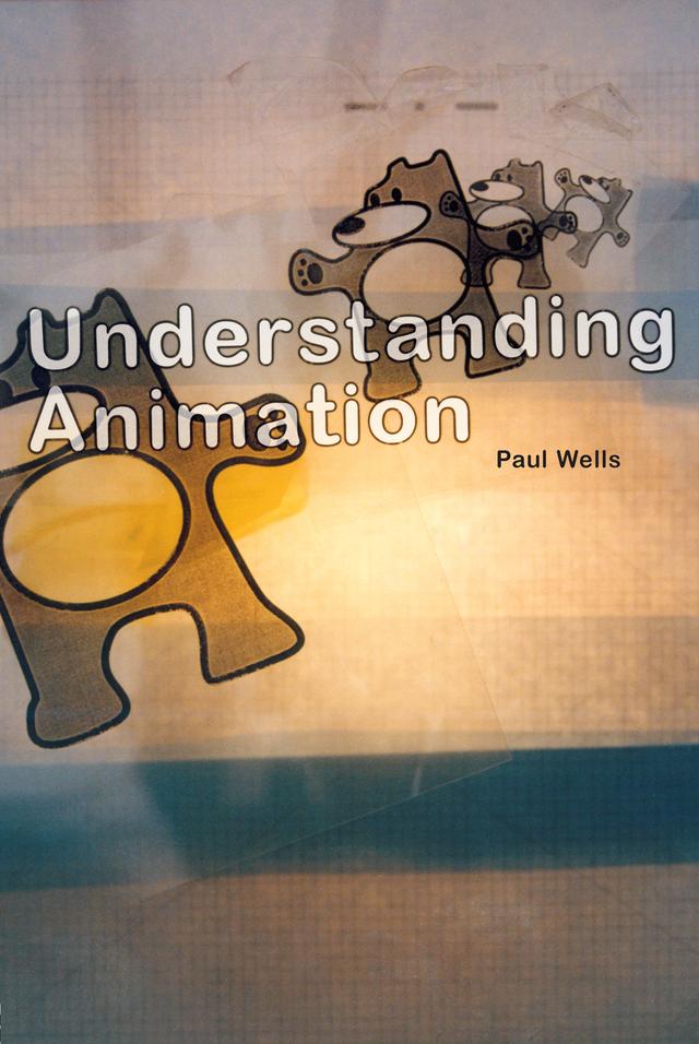 Understanding Animation by Paul Wells
