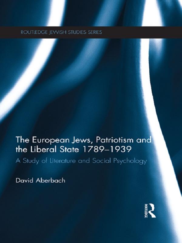 The European Jews, Patriotism and the Liberal State 1789-1939 by David Aberbach
