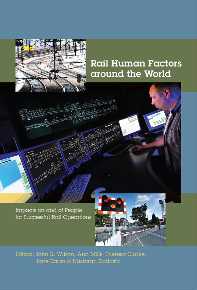 Rail Human Factors around the World by Ann Mills, Jane Rajan, John R Wilson, Nastaran Dadashi, Theresa Clarke