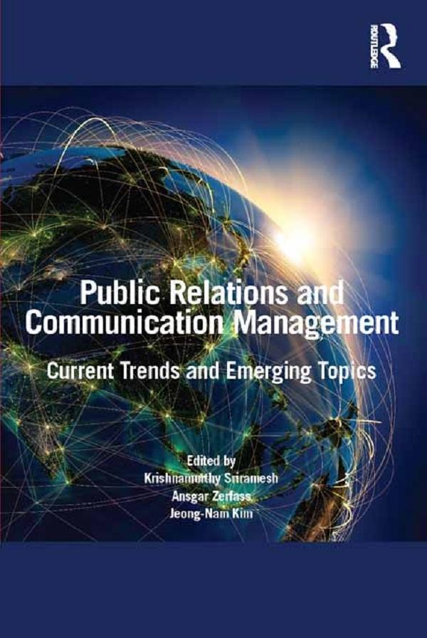 Public Relations and Communication Management by Ansgar Zerfass, Jeong-Nam Kim, Krishnamurthy Sriramesh
