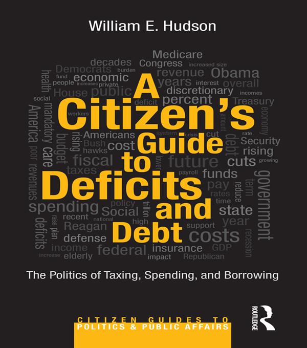 A Citizen's Guide to Deficits and Debt by William E. Hudson
