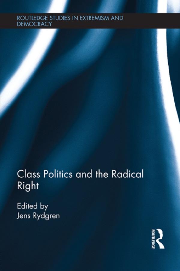 Class Politics and the Radical Right by Jens Rydgren