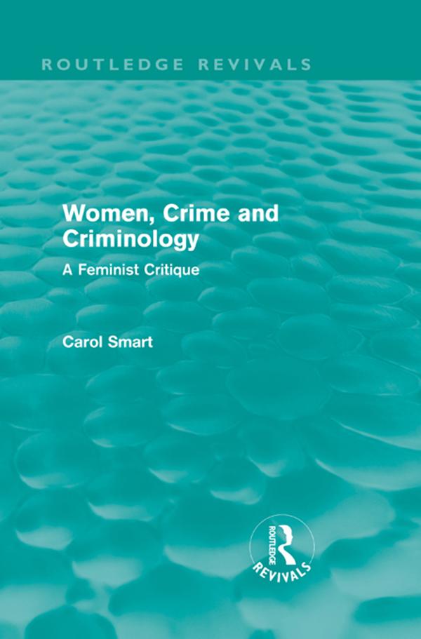 Women, Crime and Criminology (Routledge Revivals) by Carol Smart
