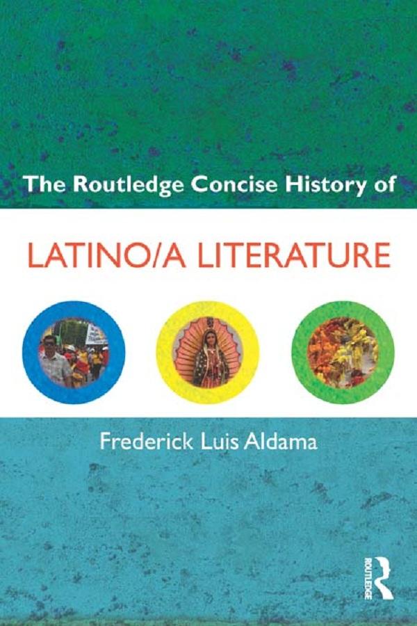 The Routledge Concise History of Latino/a Literature by Frederick Luis Aldama