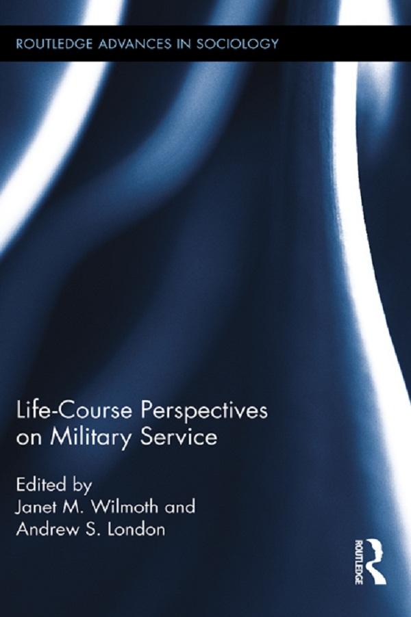 Life Course Perspectives on Military Service by Andrew S. London, Janet M. Wilmoth