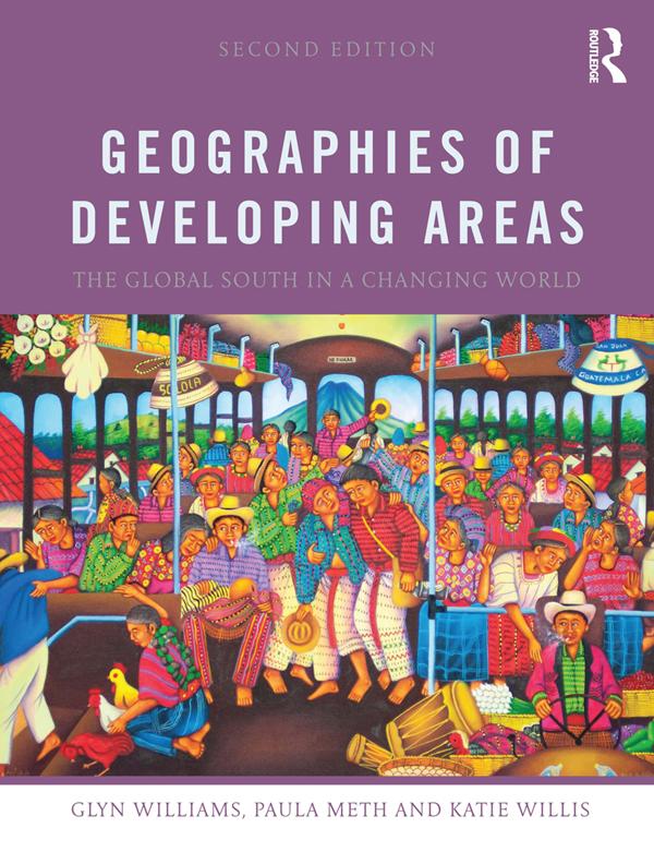 Geographies of Developing Areas by Glyn Williams, Katie Willis, Paula Meth