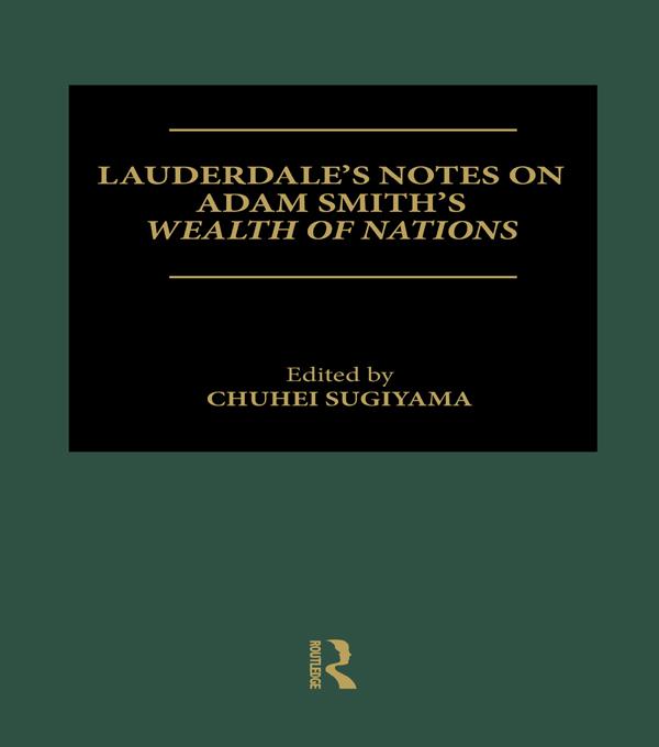 Lauderdale's Notes on Adam Smith's Wealth of Nations by Chuhei Sugiyama