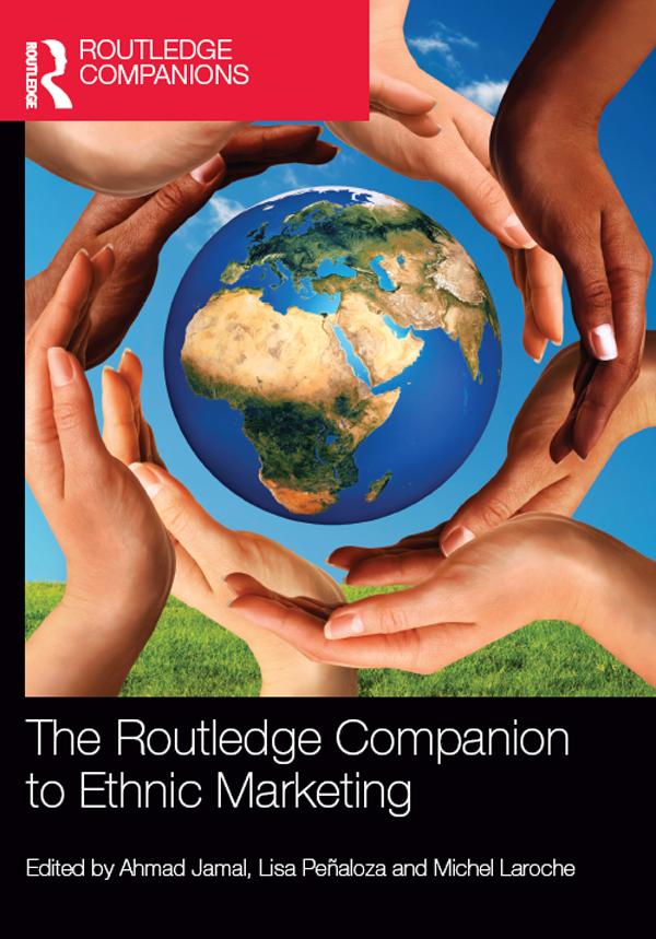 The Routledge Companion to Ethnic Marketing by Ahmad Jamal, Lisa Peñaloza, Michel Laroche