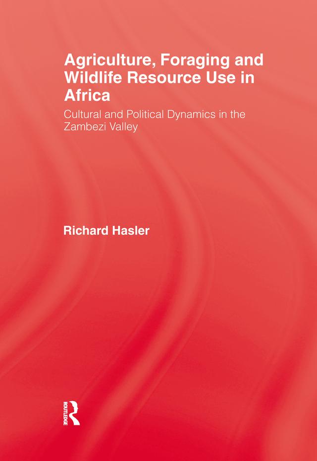 Agriculture, Foraging and Wildlife Resource Use in Africa by Richard Hasler