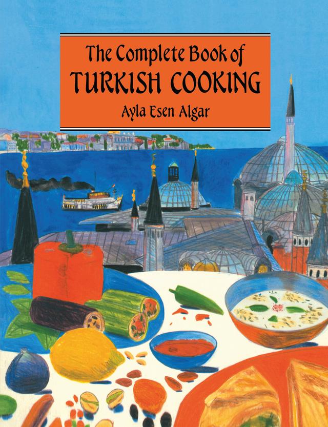 Complete Book Of Turkish Cooking by Ayla Esen Algar