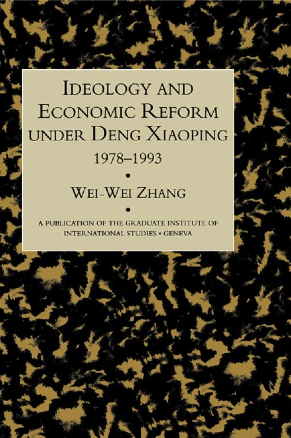 Idealogy and Economic Reform Under Deng Xiaoping 1978-1993 by Wei-Wei Zhang