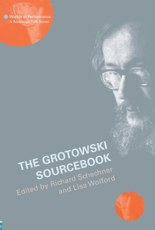 The Grotowski Sourcebook by Lisa Wolford Wylam, RICHARD SCHECHNER