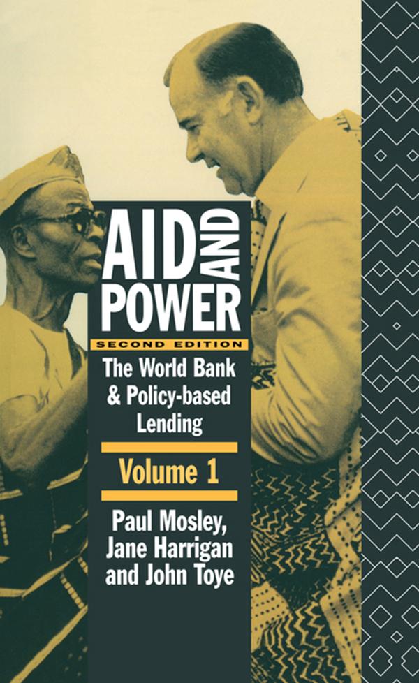 Aid and Power - Vol 1 by Jane Harrigan, John Toye, Paul Mosley