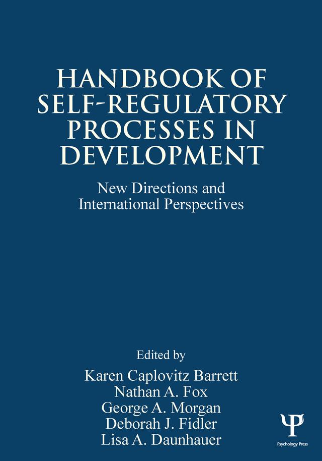 Handbook of Self-Regulatory Processes in Development by Deborah J. Fidler, George A. Morgan, Karen Caplovitz Barrett, Lisa A. Daunhauer, Nathan A. Fox