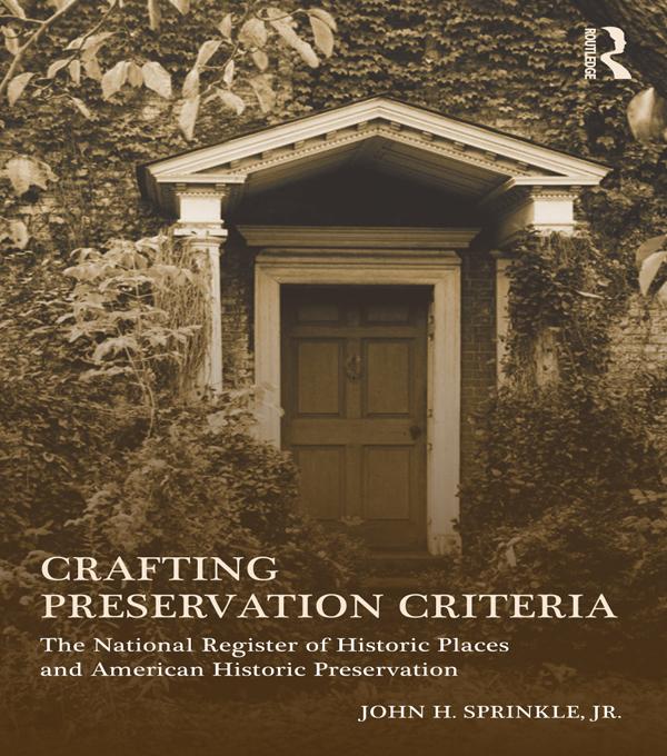 Crafting Preservation Criteria by John H. Sprinkle, Jr.