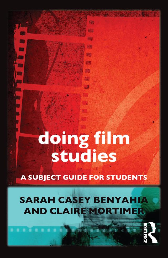 Doing Film Studies by Claire Mortimer, Sarah Casey Benyahia