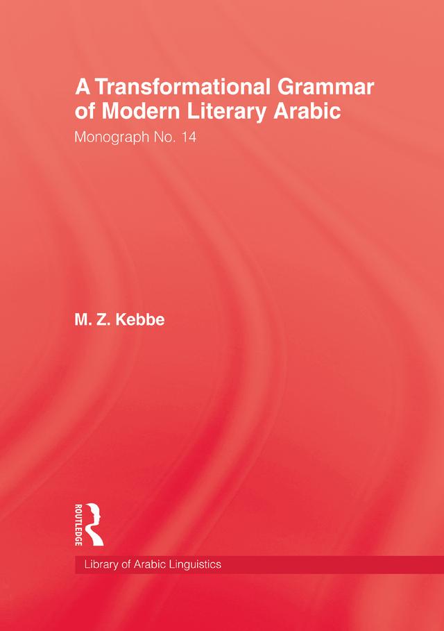 Transformational Grammar Of Modern Literary Arabic by M.Z. Kebbe