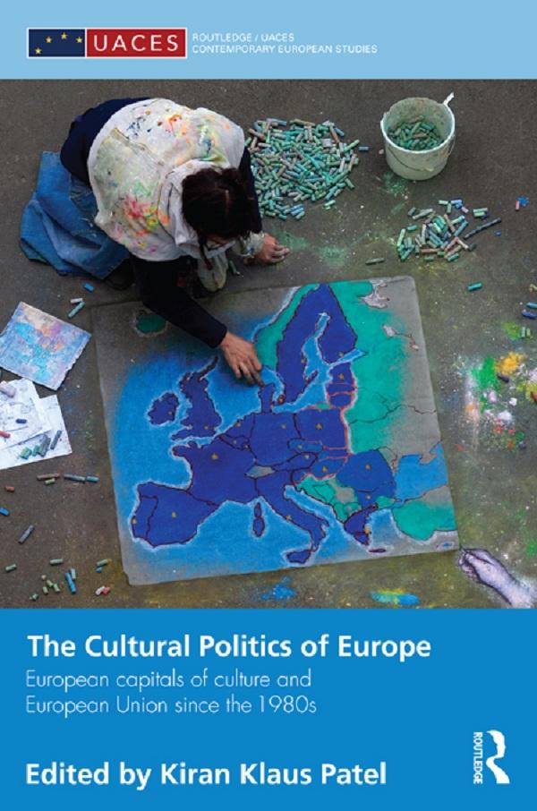 The Cultural Politics of Europe by Kiran Klaus Patel