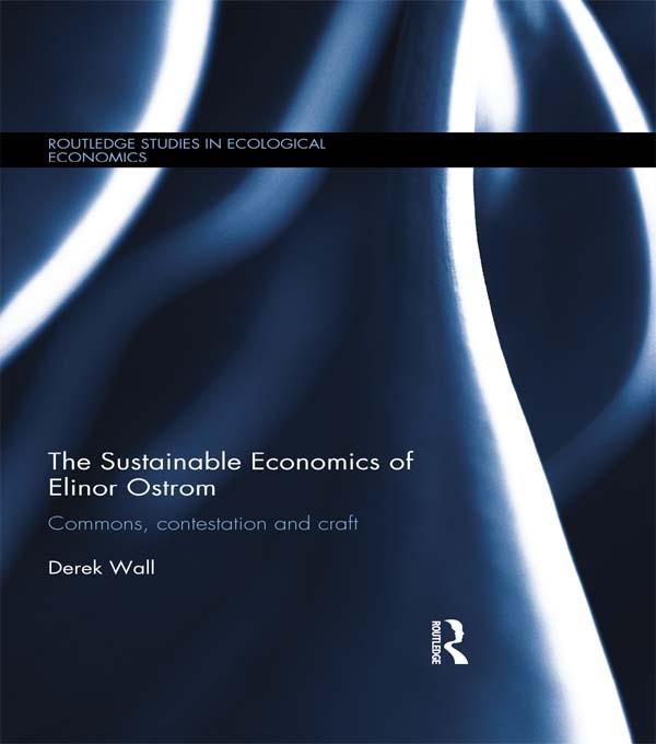 The Sustainable Economics of Elinor Ostrom by Derek Wall