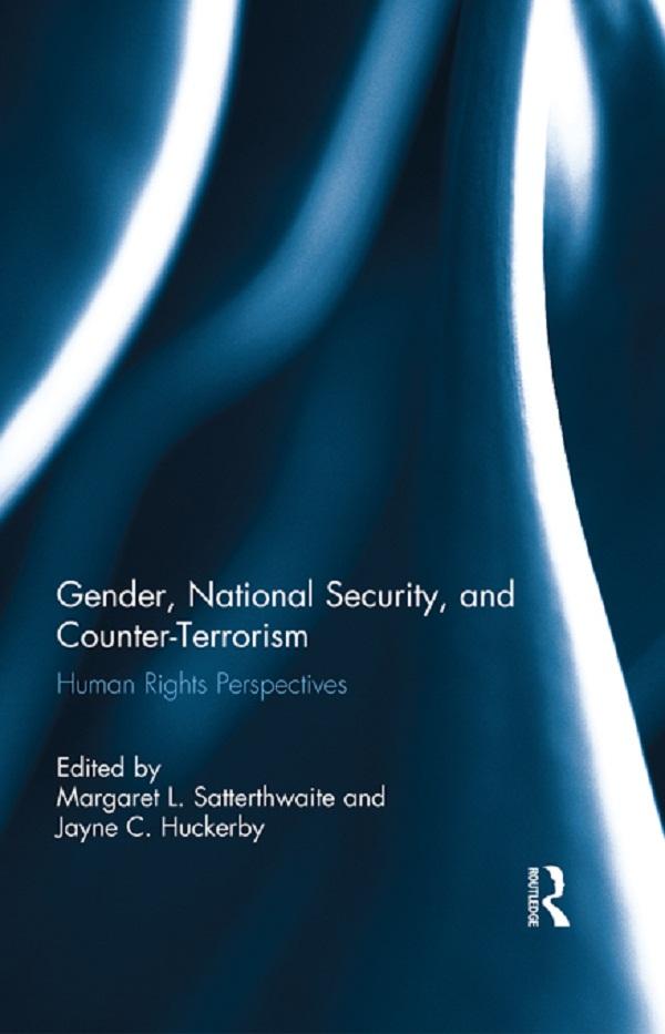 Gender, National Security, and Counter-Terrorism by Jayne Huckerby, Margaret L. Satterthwaite