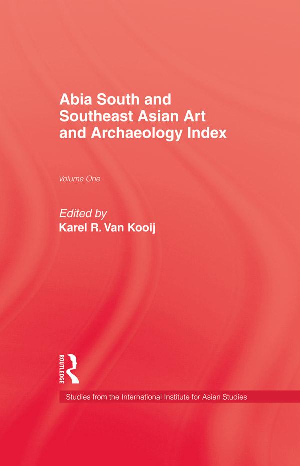 Abia South and Southeast Asian Art and Archaeology Index by Karel R. Van Kooij