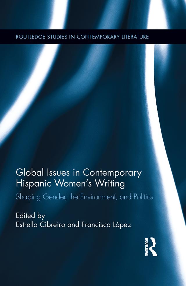 Global Issues in Contemporary Hispanic Women's Writing by Estrella Cibreiro, Francisca López