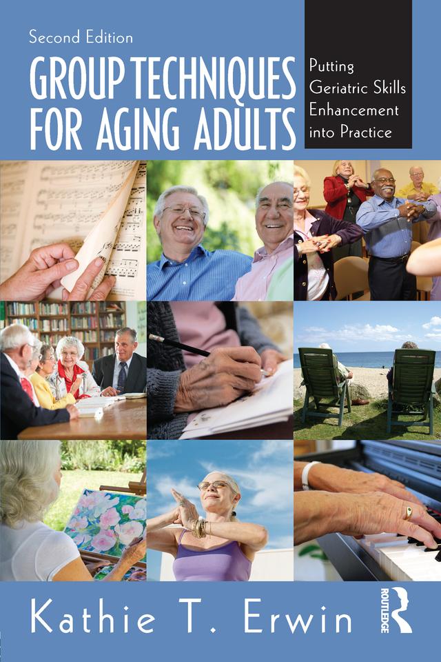 Group Techniques for Aging Adults by Kathie T. Erwin