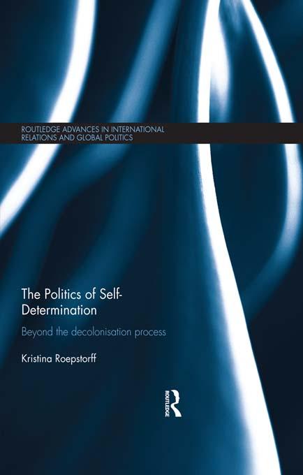The Politics of Self-Determination by Kristina Roepstorff