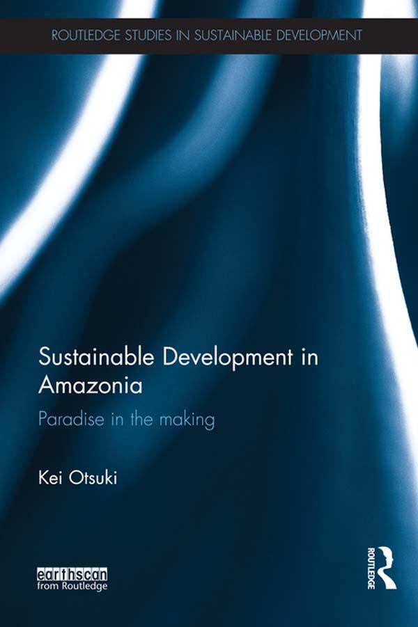 Sustainable Development in Amazonia by Kei Otsuki