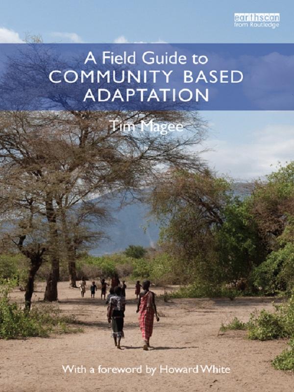A Field Guide to Community Based Adaptation by Tim Magee