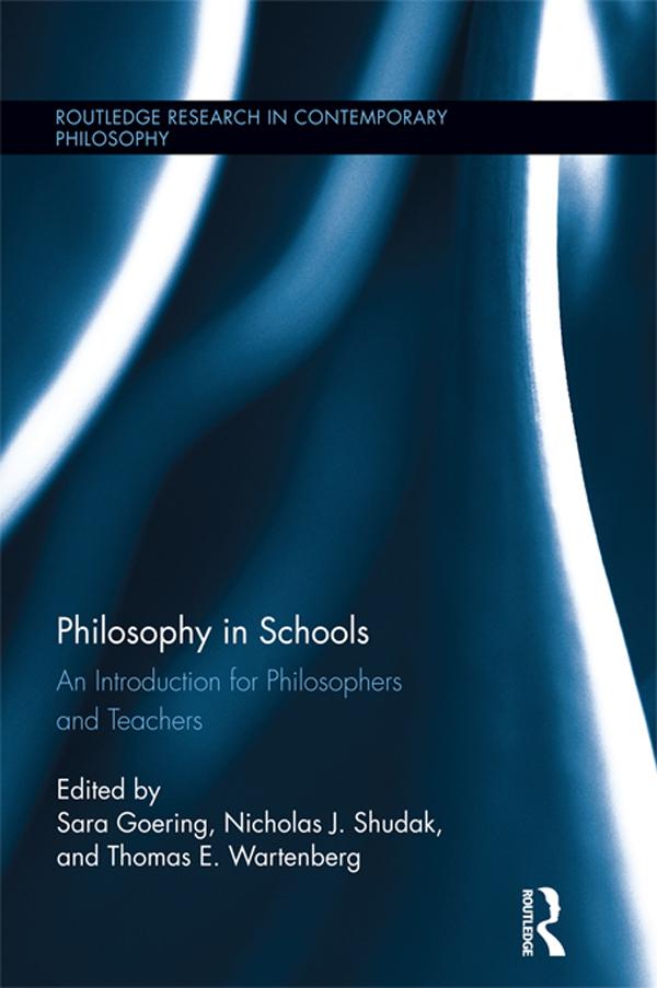 Philosophy in Schools by Nicholas J. Shudak, Sara Goering, Thomas E. Wartenberg