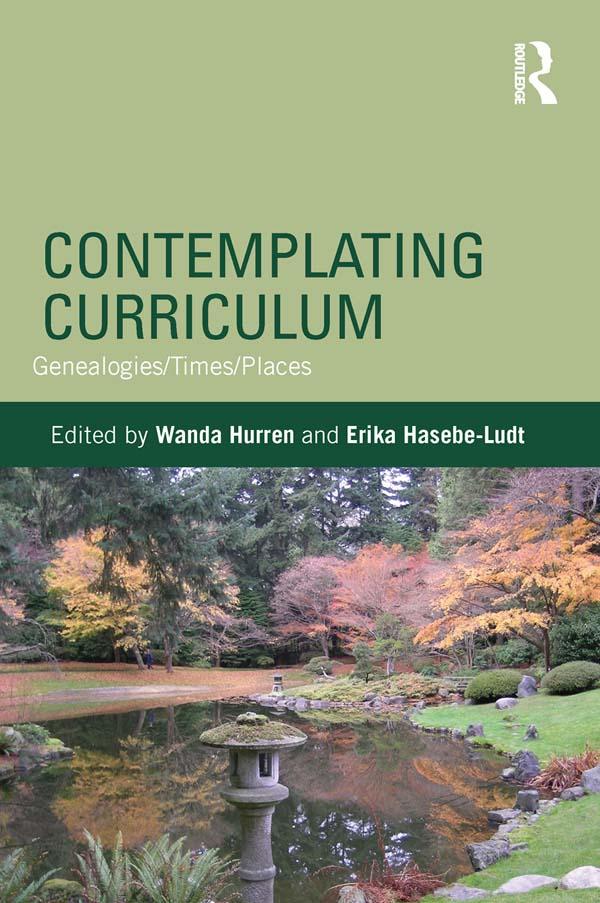 Contemplating Curriculum by Erika Hasebe-Ludt, Wanda Hurren