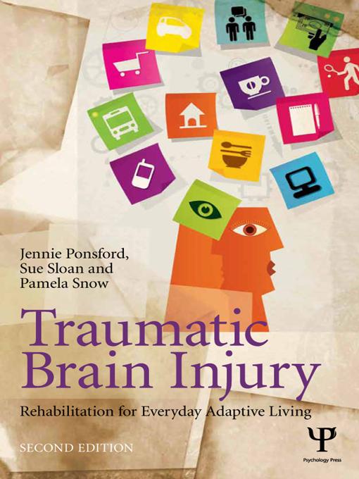 Traumatic Brain Injury by Jennie Ponsford, Pamela Snow, Sue Sloan