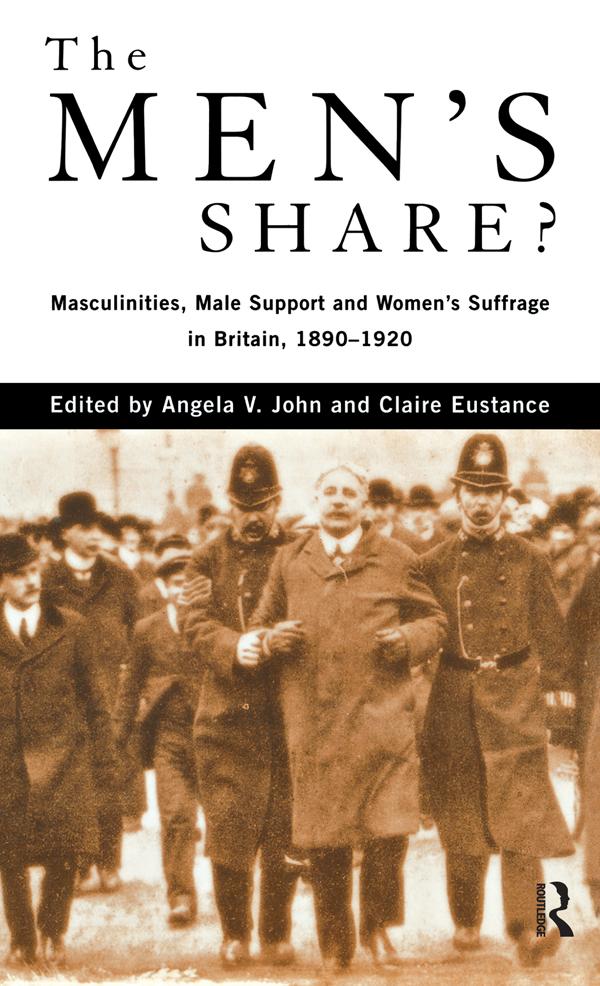 The Men's Share? by Angela V. John, Claire Eustance, Prof Angela V John