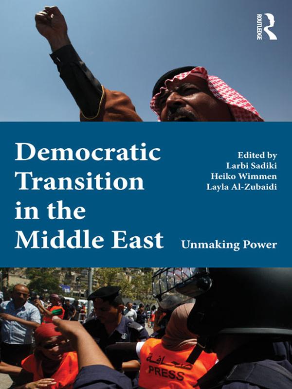 Democratic Transition in the Middle East by Heiko Wimmen, Larbi Sadiki, Layla Al Zubaidi