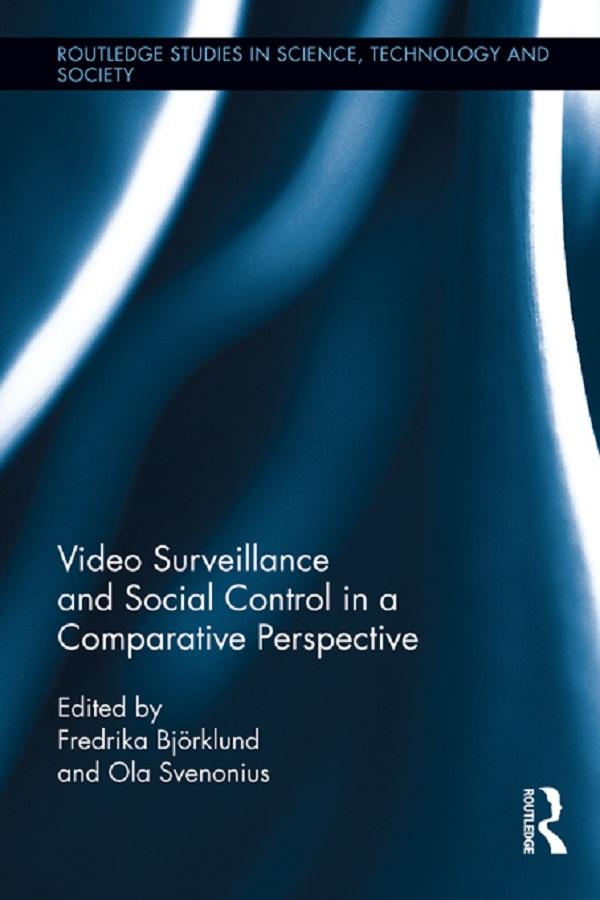 Video Surveillance and Social Control in a Comparative Perspective by Fredrika Björklund, Ola Svenonius