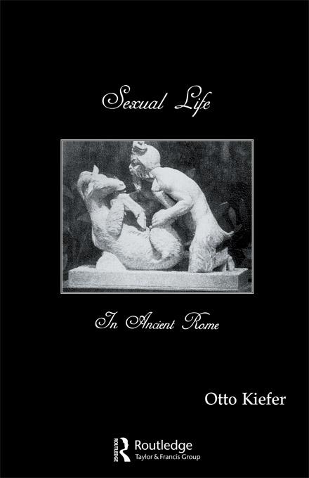 Sexual Life In Ancient Rome by Otto Kiefer