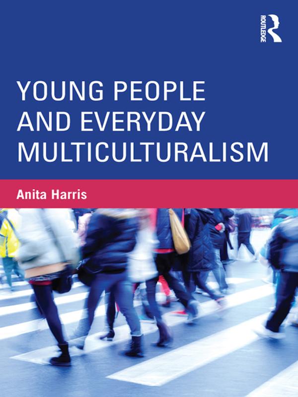 Young People and Everyday Multiculturalism by Anita Harris