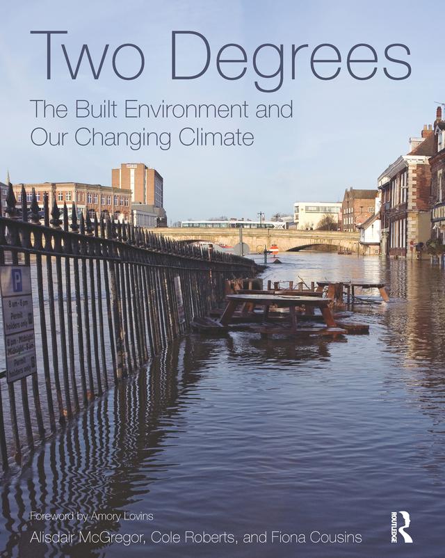 Two Degrees: The Built Environment and Our Changing Climate by Alisdair McGregor, Cole Roberts, Fiona Cousins