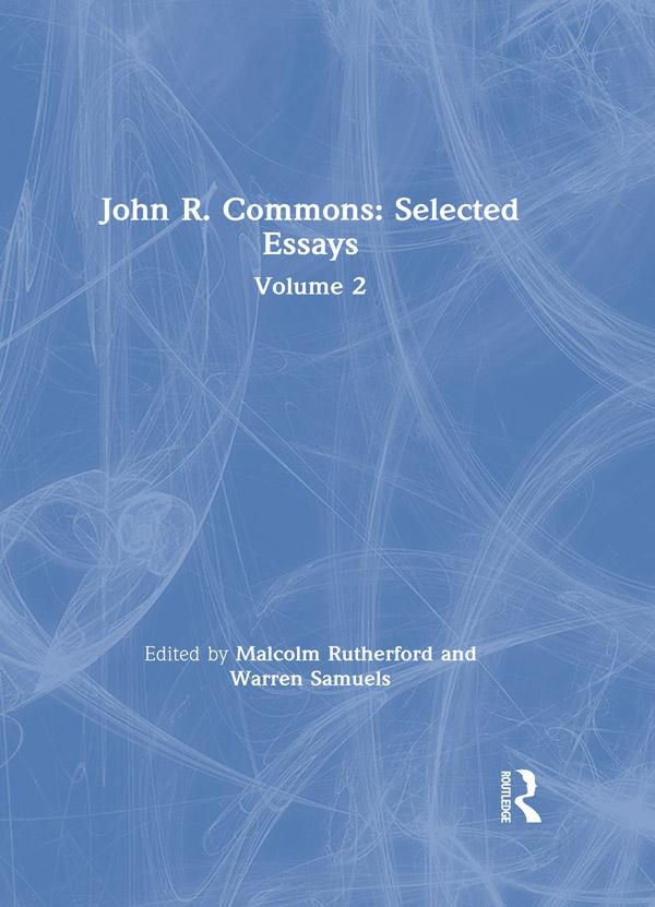John R. Commons: Selected Essays Volume 2 by Malcolm Rutherford, Warren Samuels