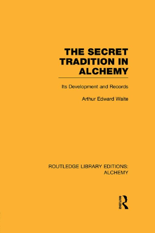 The Secret Tradition in Alchemy by Arthur Edward Waite