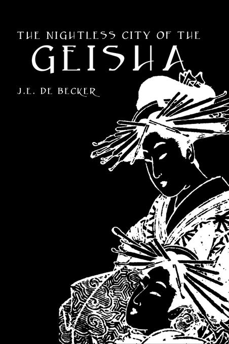 The Nightless City of The Geisha by D.E. De Becker