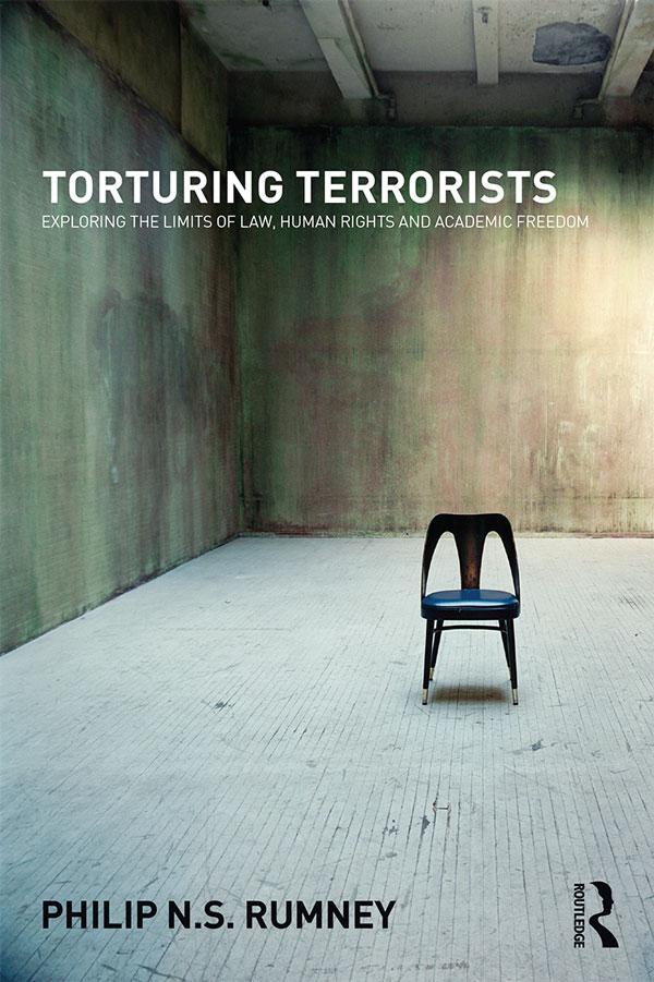 Torturing Terrorists by Philip Rumney