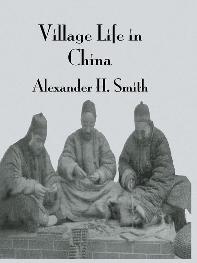 Village Life In China by Arthur H. Smith