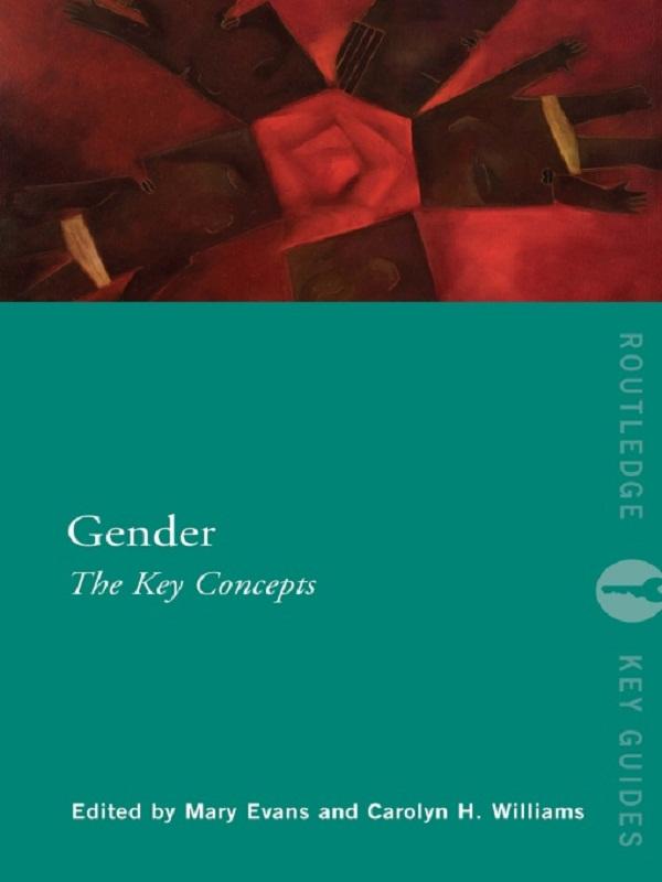 Gender: The Key Concepts by Carolyn Williams, Mary Evans