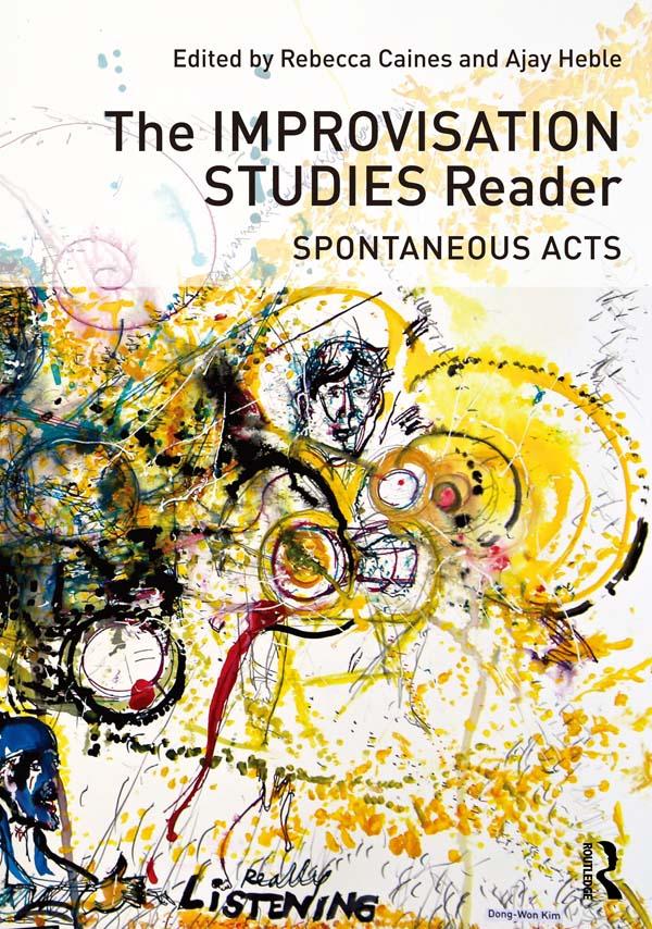 The Improvisation Studies Reader by Ajay Heble, Rebecca Caines