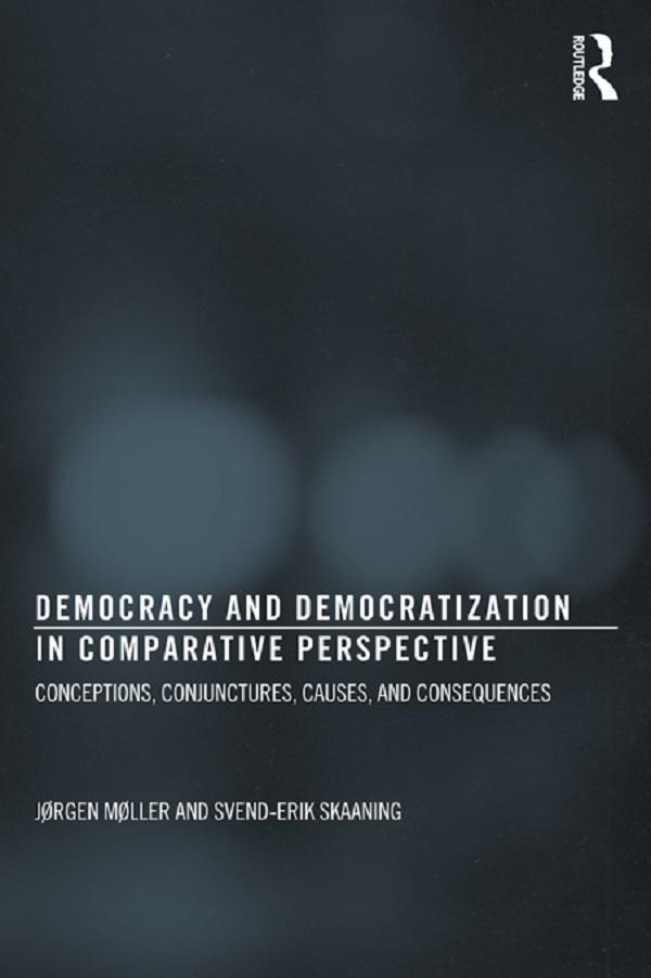 Democracy and Democratization in Comparative Perspective by Jørgen Møller, Svend-Erik Skaaning