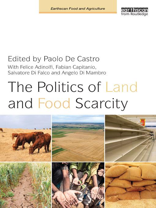 The Politics of Land and Food Scarcity by Angelo Di Mambro, Fabian Capitanio, Felice Adinolfi, Paolo De Castro, Salvatore Di Falco