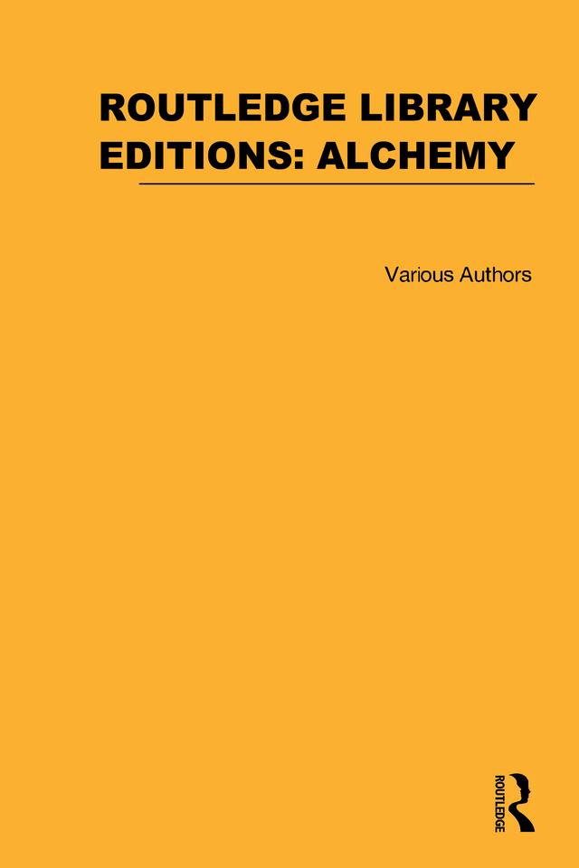 Routledge Library Editions: Alchemy by Various Authors